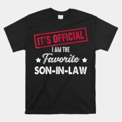 It's Official I'm The Favorite Son-in-law Unisex T-Shirt