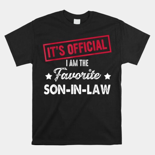 It's Official I'm The Favorite Son-in-law Unisex T-Shirt