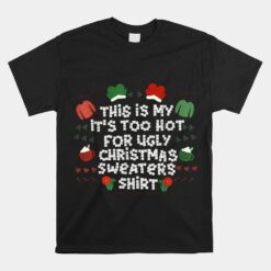 It's To Hot For Ugly Sweater Unisex T-Shirt