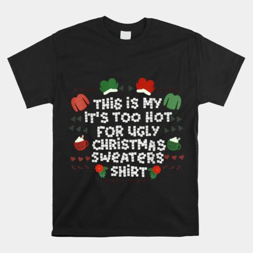 It's To Hot For Ugly Sweater Unisex T-Shirt