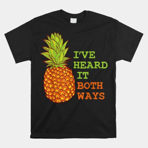 Ive Heard It Both Ways Psych Pineapple Lover Unisex T-Shirt