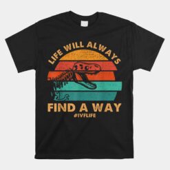 Ivf Life Will Always Find A Way Dinosaur Transfer Day Unisex T-Shirt