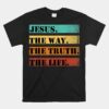 Jesus The Way Truth Life Christian Unisex T-Shirt