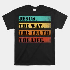 Jesus The Way Truth Life Christian Unisex T-Shirt