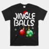 Jingle Balls Tinsel Tits Funny Christmas Unisex T-Shirt