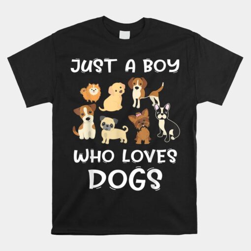 Just A Boy Who Loves Dogs Unisex T-Shirt