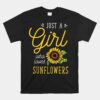 Just A Girl Who Loves Sunflowers Art Florist Unisex T-Shirt