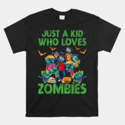 Just A Kid Who Loves Zombies Halloween Zombie Enthusiast Unisex T-Shirt