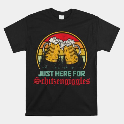 Just Here For Schitzengiggles Funny Oktoberfest German Beer Unisex T-Shirt