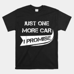 Just One More Car Unisex T-Shirt