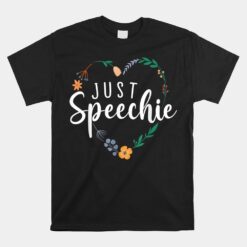 Just Speechie Speech Language Pathologist Slp Therapist Unisex T-Shirt