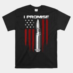 Just The Tip I Promise Bullet Gun Rights Patriotic Unisex T-Shirt