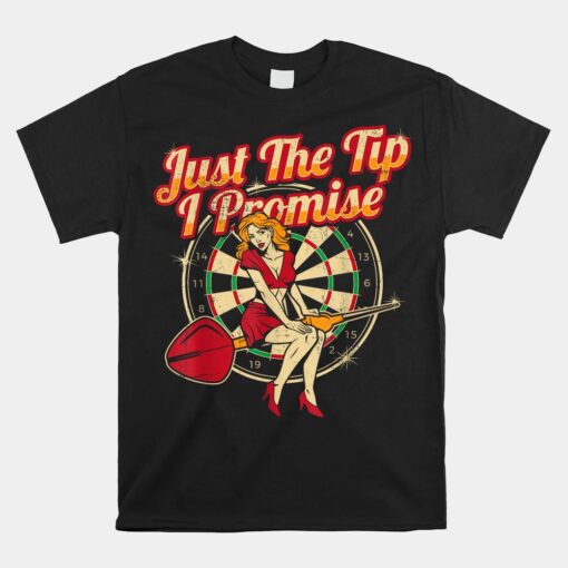 Just The Tip I Promise Darts Player Gifts Sexy Pinup Unisex T-Shirt
