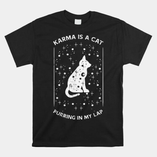 Karma Is A Cat Funny Celestial Pet Unisex T-Shirt