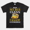 Keep My Bus Clean Funny School Driver Unisex T-Shirt