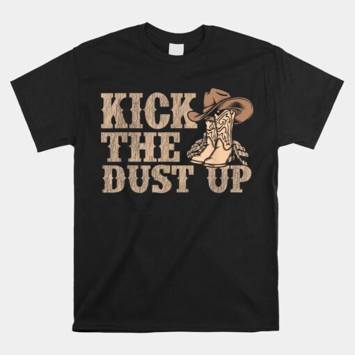 Kick The Dust Up Dancer Cowgirl Unisex T-Shirt