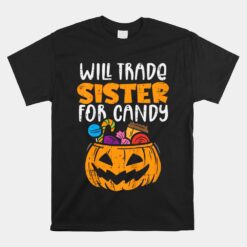 Kids Will Trade Sister For Candy Halloween Unisex T-Shirt