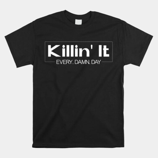 Killin Day Motivational Quotes Unisex T-Shirt