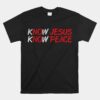 Know Jesus Know Peace Faith Religious Christian Unisex T-Shirt