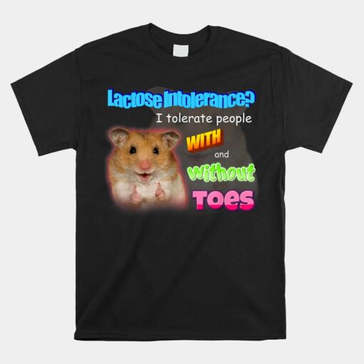 Lactose Intolerance Tolerate People With And Without Toes Meme Unisex T-Shirt