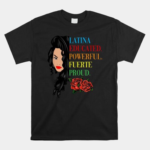 Latina Educated Powerful Proud Latinas Unisex T-Shirt