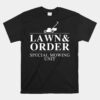 Lawn And Order_ Special Mowing Unit Unisex T-Shirt