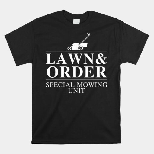 Lawn And Order_ Special Mowing Unit Unisex T-Shirt