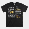 Lawn Mowing Just A Boy Who Loves Lawn Mowers Unisex T-Shirt