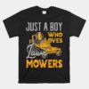 Lawn Mowing Just A Boy Who Loves Mowers Gardener Unisex T-Shirt