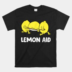 Lemon Aid Funny Lemonade Unisex T-Shirt