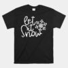 Let It Snow Christmas Snowflake Unisex T-Shirt