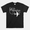 Let The Adventure Begin Inspirational Airplane Unisex T-Shirt