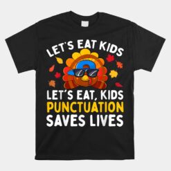 Let's Eat Kids Funny Thanksgiving Christmas Grammar Teacher Unisex T-Shirt