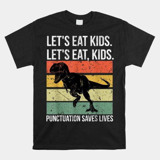 Let's Eat Kids Punctuation Saves Lives Grammar Unisex T-Shirt