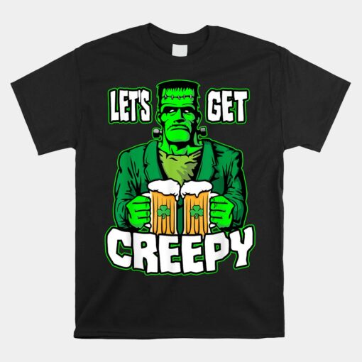 Let's Get Creepy  Frankenstein Monster Beer St. Patrick's Day Unisex T-Shirt