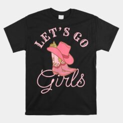 Lets Go Girls Fun Cute Country Western Cowgirl Bachelorette Unisex T-Shirt