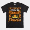 Leukemia Picked The Wrong Princess Cancer Awareness Unisex T-Shirt