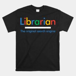 Librarian The Original Search Engine Unisex T-Shirt