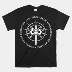 Life Before Death Strength Before Weakness Unisex T-Shirt