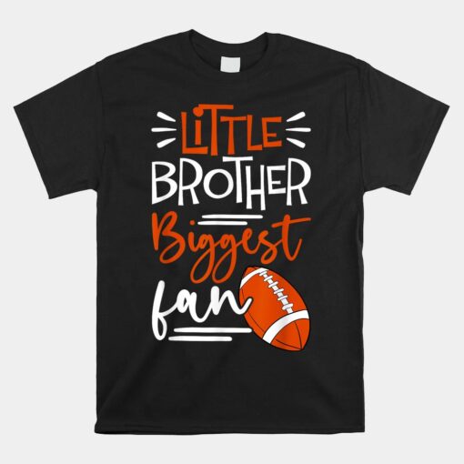 Little Brother Biggest Fan Football Unisex T-Shirt