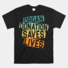 Living Donor Organ Donation Awareness Save A Life Be A Hero Unisex T-Shirt