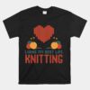 Living My Best Life Knitting Inspirational Knitters Heart Unisex T-Shirt