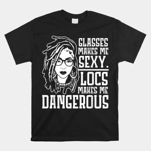 Locs Make Me Dangerous Afro Hair Black American African Girl Unisex T-Shirt