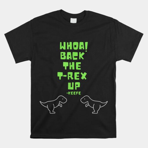 Lost Cities Keefe Back The T-Rex Up Unisex T-Shirt