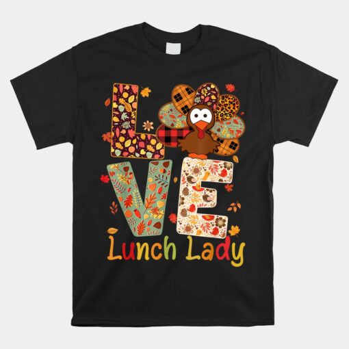 Love Lunch Lady  Turkey Leopard Happy Thanksgiving Unisex T-Shirt