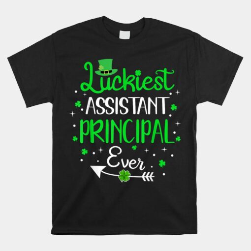 Luckiest Assistant Principal Ever St Patricks Day Unisex T-Shirt