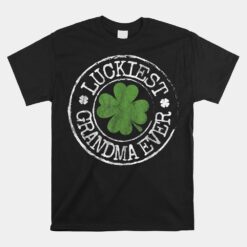 Luckiest Grandma Ever Shamrocks Lucky Nana St Patrick's Day Unisex T-Shirt