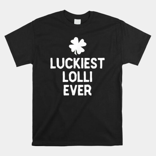 Luckiest Lolli Ever St. Patrick's Day  Unisex T-Shirt