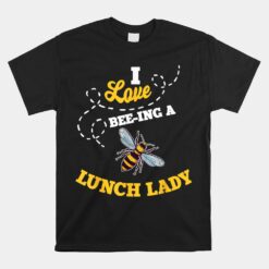 Lunch Lady Bee Lover Cafeteria School Food Service Crew Unisex T-Shirt