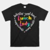 Lunch Lady Cafeteria Worker Dinner Lady Cook Job Profession Unisex T-Shirt